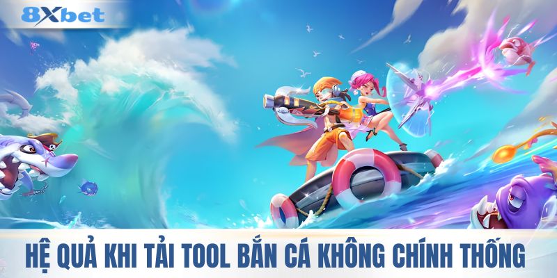Hệ quả khi tải tool bắn cá không chính thống