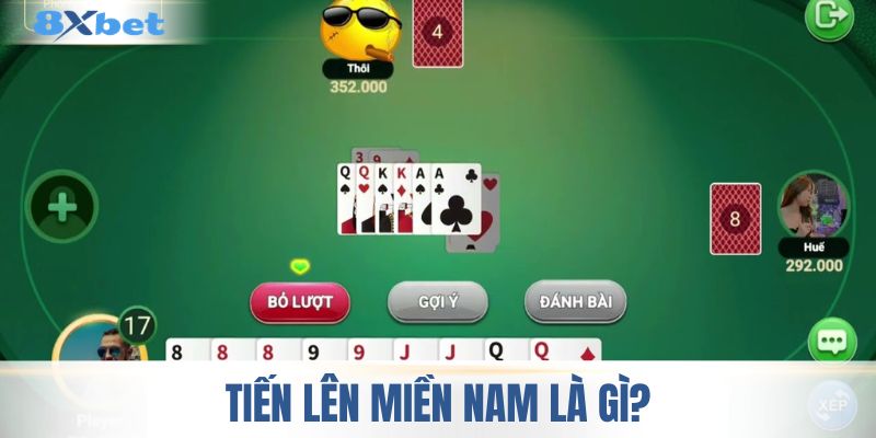 Khái quát những điều cần biết về tiến lên miền nam 