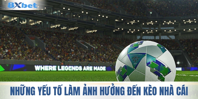 Những yếu tố làm ảnh hưởng đến tỷ lệ kèo nhà cái