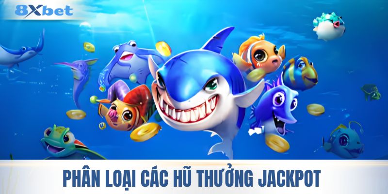 Phân loại các hũ thưởng Jackpot 